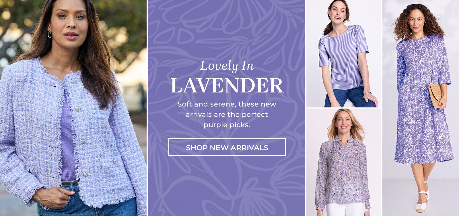 Lovely in lavender soft and serene, these new arrivals are the perfect purple picks. show new arrivals
