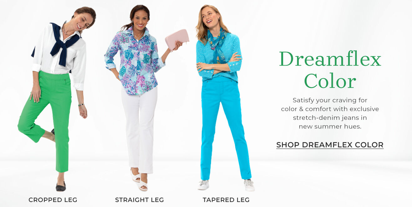 dreamflex color satisfy your craving for color & comfort with exclusive stretch-denim jeans in new summer hues. shop dreamflex collection cropped leg straight leg tapered leg