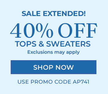 sale extended! 40% off tops & sweaters exclusions may apply shop now use promo code: AP741
