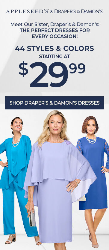 appleseed's x Draper's & Damon's Meet our sister, draper's & damon's: the perfect dresses for every occasion! 44 styles & colors starting at $29.99 shop draper's & damon's