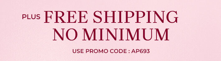plus free shipping no minimum use promo code: AP697