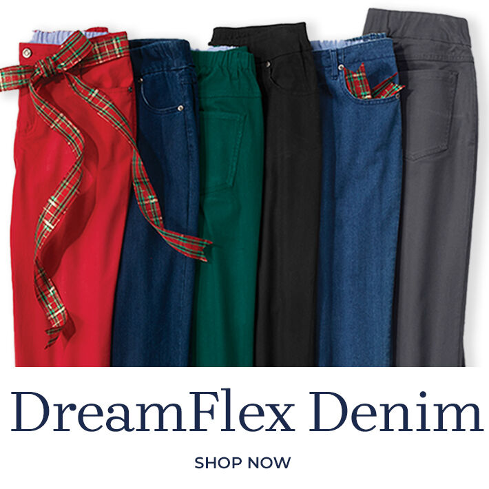 DreamFlex Denim flattering stretch, fabulous comfort in colors ready to celebrate. available in: comfort-waist color easy classic straight pull-on tapered Shop Now