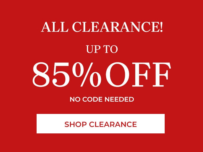 all clearance! up to 85% off no code needed shop clearance