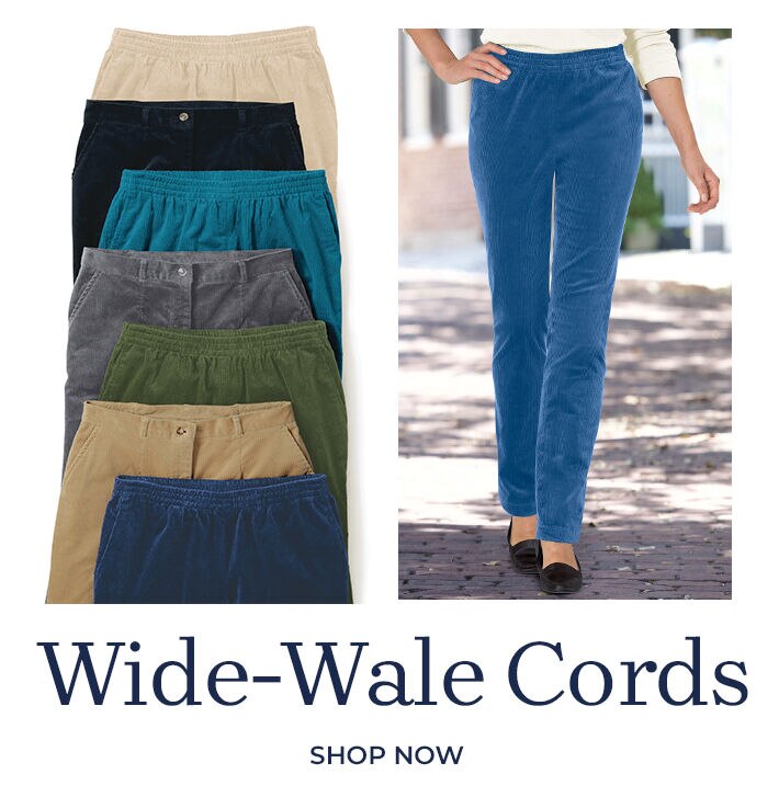 "The fir is great. They look nice and were shipped timely." -Kaitea, Michigan introducing petite short pants available in select styles wide-wale cords shop now