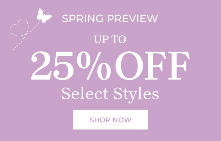 spring preview up to 25% off select styles shop now