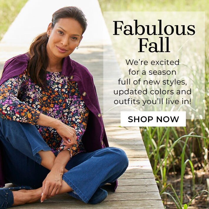 fabulous fall we're excited for a season full of new styles, updated colors and outfits you'll live in! shop now