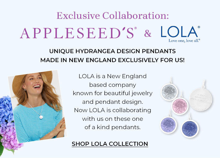 exclusive collaboration: appleseed's & lol love one, love all unique hydrangea design pendants. made in new england exclusively for us! lola is a new england based company known for beautiful jewelry and pendant design. now lola is collaborating with us on these one of a kind pendants. shop lola collection