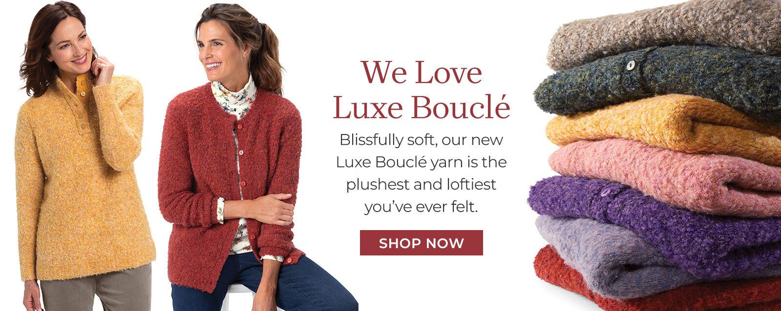 we love luxe boucle blissfully soft, our new Luxe Boucle yarn is the plushest and loftiest you've ever felt. shop now