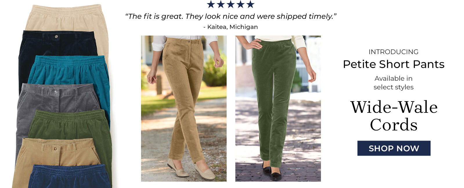 "I would buy this product again and again." -Judy, Tiverton RI introducing petite short pants available in select styles slimsation cords shop now