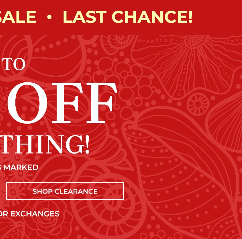 summer's biggest sale. last chance up to 85% off everything* prices as marked shop clearance