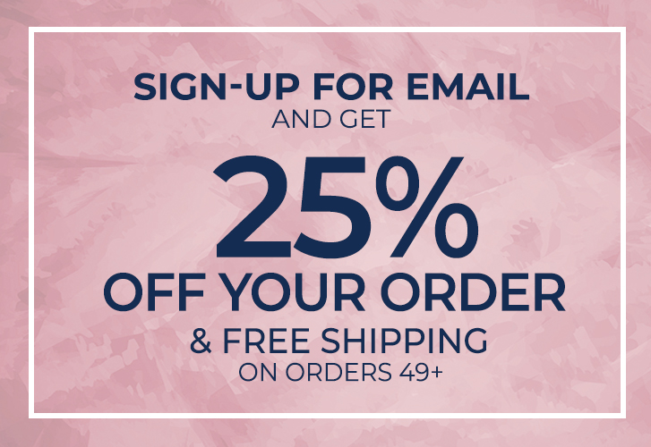 sign up for email and save 25% off your order on your next purchase plus free shipping on orders $49+