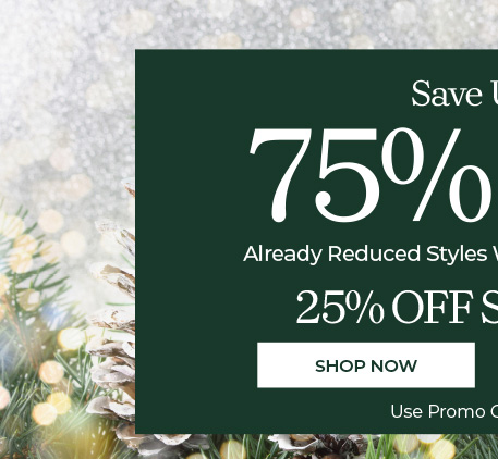 Save Up To 75% off Already reduced styles when you take an extra 25% off sitewide plus exclusively for rewards club members free shipping no minimum when you sign into your account free shipping on orders $79+* for Everyone Else Shop Now Use Promo Code: AP640