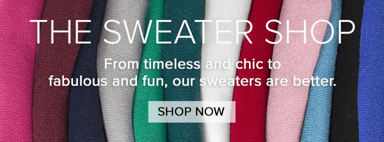 The Sweater Shop. From timeless and chic to favulous and fun, our sweaters are better. Shop Now